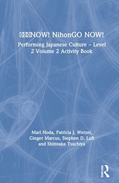 ???NOW! NihonGO NOW! Performing Japanese Culture â Level 2 Volume 2 Activity Book