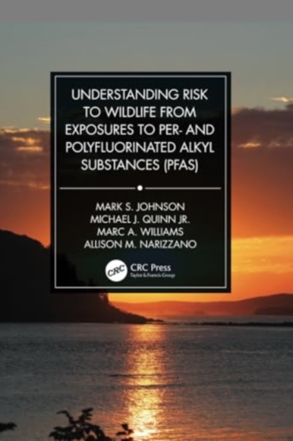 Understanding Risk to Wildlife from Exposures to Per- and Polyfluorinated Alkyl Substances (PFAS) 
