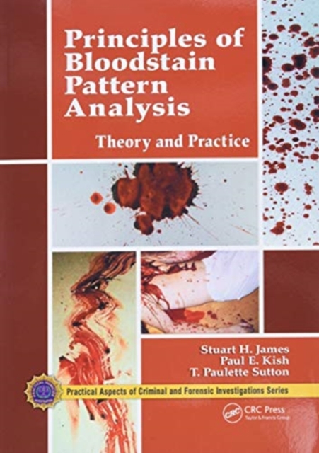 Principles of Bloodstain Pattern Analysis Theory and Practice
