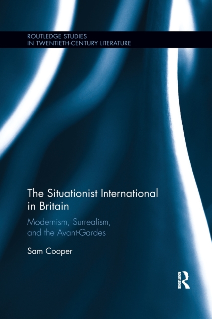 Situationist International in Britain Modernism, Surrealism, and the Avant-Garde
