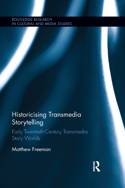 Historicising Transmedia Storytelling Early Twentieth-Century Transmedia Story Worlds