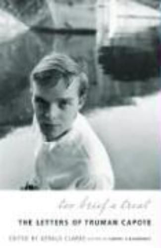 Too Brief a Treat The Letters of Truman Capote