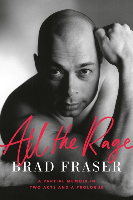 All the Rage A Partial Memoir in Two Acts and a Prologue