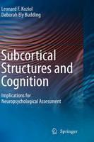 Subcortical Structures and Cognition Implications for Neuropsycholo