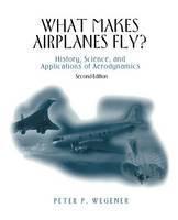 What Makes Airplanes Fly? History, Science, and Applicat