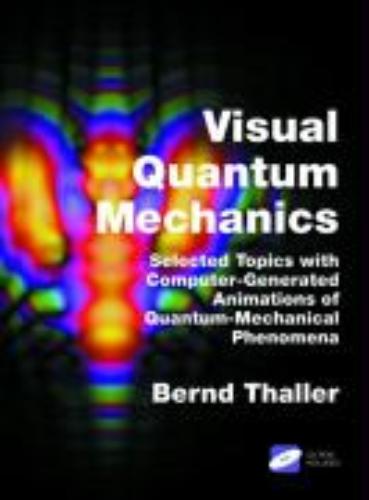 Visual Quantum Mechanics Selected Topics with Computer-Generated Animations of Quantum-Mechanical Phenomena