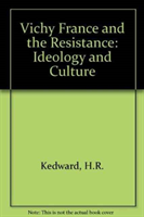 Vichy France and the Resistance Ideology and Culture