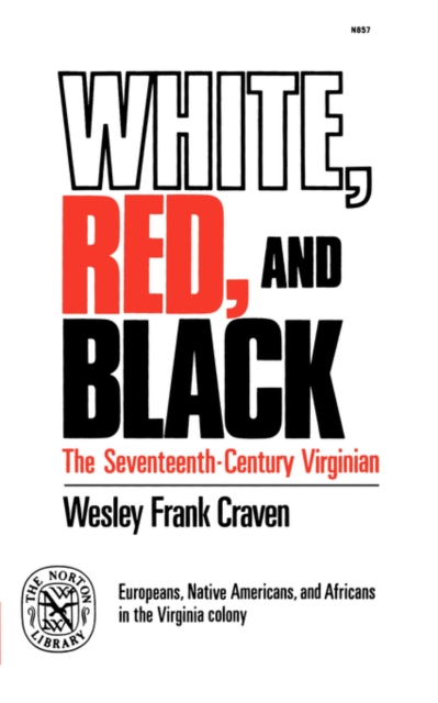 White, Red, and Black The Seventeenth-Century Virginian