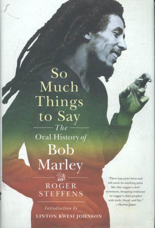 So Much Things to Say The Oral History of Bob Marley