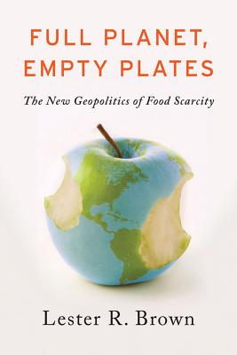 Full Planet, Empty Plates The New Geopolitics of Food Sc