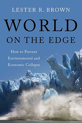 World on the Edge How to Prevent Environmental and Economic Collapse
