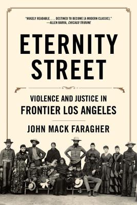 Eternity Street Violence and Justice in Frontier Los Angeles