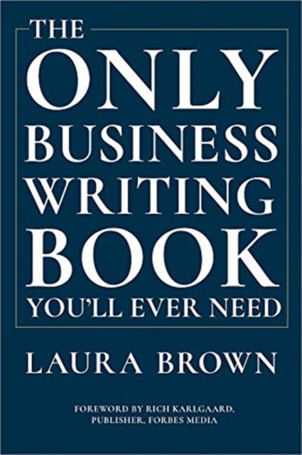 Only Business Writing Book You'll Ever Need 