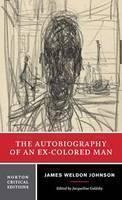 Autobiography of an Ex-Colored Man A Norton Critical Edition