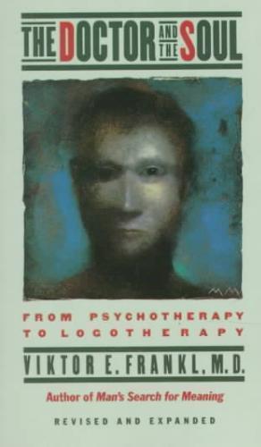 Doctor and the Soul From Psychotherapy to Logother