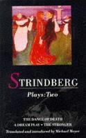 Strindberg Plays: 2 Dream Play; Dance of Death; The Stronger