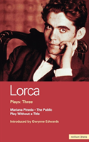 Lorca Plays: 3 The Public; Play without a Title; Mariana Pineda