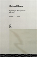 Colonial Desire Hybridity in Theory, Culture and Race