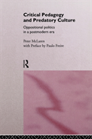 Critical Pedagogy and Predatory Culture Oppositional Politics in a Postmodern Era