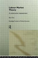 Labour Market Theory A Constructive Reassessment