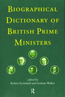 Biographical Dictionary of British Prime Ministers 