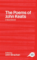 Poems of John Keats A Routledge Study Guide and Sourcebook