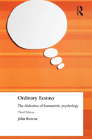 Ordinary Ecstasy The Dialectics of Humanistic Psychology
