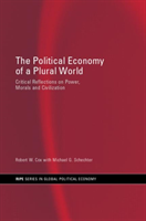 Political Economy of a Plural World Critical reflections on Power, Morals and Civilisation
