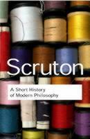 Short History of Modern Philosophy From Descartes to Wittgenstein