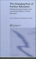 Changing Face of Further Education Lifelong Learning, Inclusion and Community Values in Further Education
