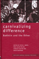 Carnivalizing Difference Bakhtin and the Other