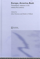 Europe, America, Bush Transatlantic Relations in the Twenty-First Century