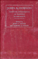 John A. Hobson Critical Assessments of Leading Economists