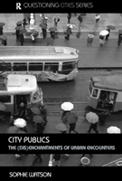 City Publics The (Dis)enchantments of Urban Encounters