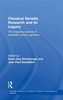 Classical Genetic Research and its Legacy The Mapping Cultures of Twentieth-Century Genetics