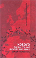 Kosovo The Politics of Identity and Space