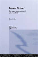 Popular Fiction The Logics and Practices of a Literary Field