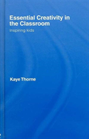 Essential Creativity in the Classroom Inspiring Kids