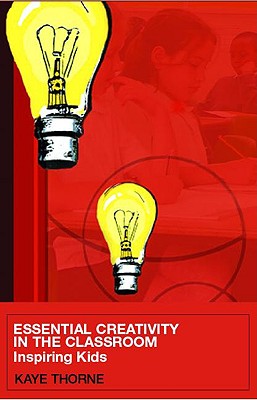 Essential Creativity in the Classroom Inspiring Kids