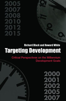 Targeting Development Critical Perspectives on the Millennium Development Goals