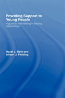 Providing Support to Young People A Guide to Interviewing in Helping Relationships