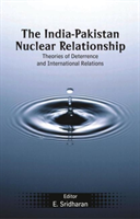 India-Pakistan Nuclear Relationship Theories of Deterrence and International Relations
