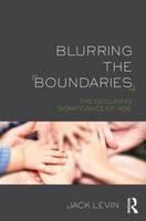 Blurring The Boundaries The Declining Significance of Age