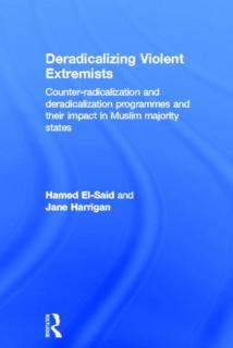 Deradicalising Violent Extremists Counter-Radicalisation and Deradicalisation Programmes and their Impact in Muslim Majority States