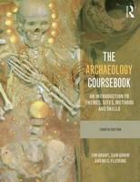 Archaeology Coursebook An Introduction to Themes, Sites, Methods and Skills