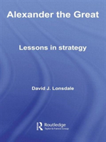 Alexander the Great: Lessons in Strategy 