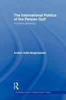 International Politics of the Persian Gulf A Cultural Genealogy