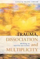 Trauma, Dissociation and Multiplicity Working on Identity and Selves