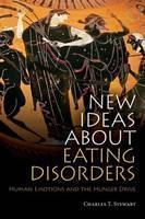 New Ideas about Eating Disorders Human Emotions and the Hunger Drive