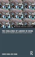 Challenge of Labour in China Strikes and the Changing Labour Regime in Global Factories